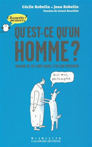 Qu'est-ce qu'un homme ? : dialogue de Léo, chien sagace, et de son philosophe - Cécile Robelin