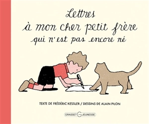 Lettres à mon cher petit frère qui n'est pas encore né - Frédéric Kessler