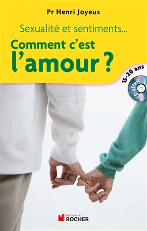 Comment c'est l'amour ? : sexualité et sentiments, amitiés, attirance, amour : réponses aux questions des 15-20 ans - Henri Joyeux