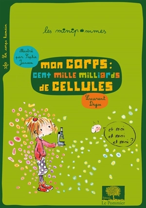 Mon corps, cent mille milliards de cellules - Laurent Degos