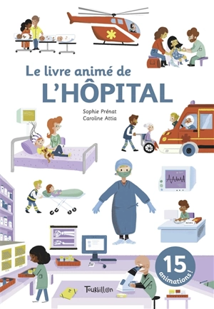 Le livre animé de l'hôpital - Sophie Prénat