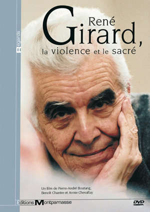 René Girard, la violence et le sacré - Pierre-André Boutang
