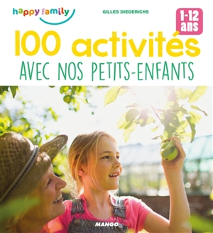 100 activités avec nos petits-enfants : 1-12 ans - Gilles Diederichs