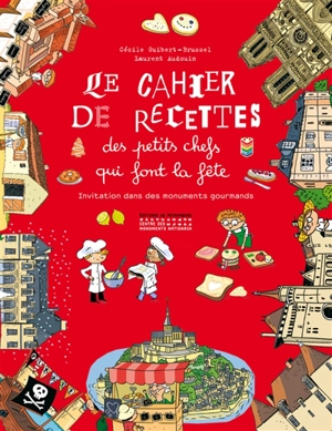 Le cahier de recettes des petits chefs qui font la fête : invitation dans des monuments gourmands - Cécile Guibert-Brussel