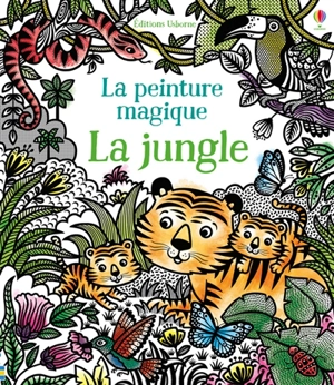 La jungle : la peinture magique - Federica Iossa