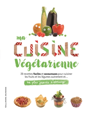 Ma cuisine végétarienne : 20 recettes faciles et savoureuses pour cuisiner les fruits et les légumes autrement et... ne plus jamais s'ennuyer - Dave King