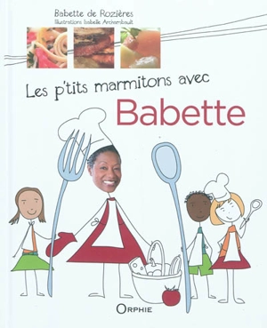 Les p'tits marmitons avec Babette - Babette de Rozières