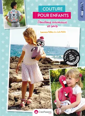 Couture pour enfants : doudous animaux et sacs - Laurence Trilles