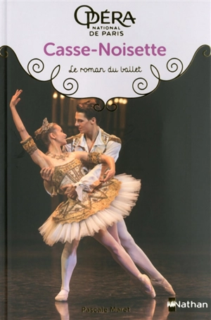 Casse-Noisette : le roman du ballet - Pascale Maret