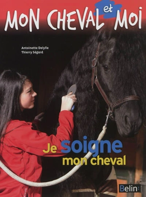 Je soigne mon cheval - Antoinette Delylle