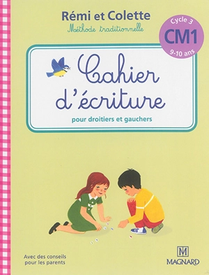 Rémi et Colette, méthode traditionnelle : cahier d'écriture pour droitiers et gauchers : cycle 3, CM1, 9-10 ans - Sylvie Bordron