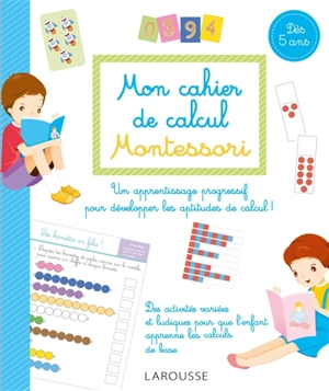 Mon cahier de calcul Montessori : dès 5 ans : pour un apprentissage progressif des mathématiques - Sylvaine Auriol