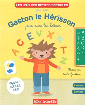 Gaston le hérisson joue avec les lettres : cycle 1 (CP, CE1, CE2), 6-8 ans : lecture, écriture - Lucie Hoornaert