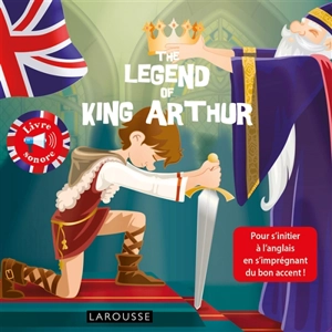 The legend of king Arthur - Annie Sussel