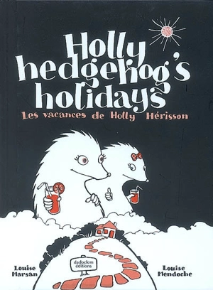 Holly Hedgehog's holidays. Les vacances de Holly Hérisson - Louise Marsan