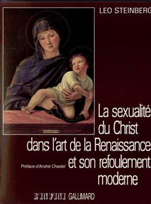 La Sexualité du Christ dans l'art de la Renaissance et son refoulement moderne - Leo Steinberg