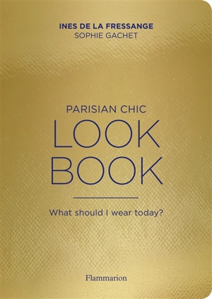 Parisian chic, look book : what should I wear today ? - Inès de La Fressange
