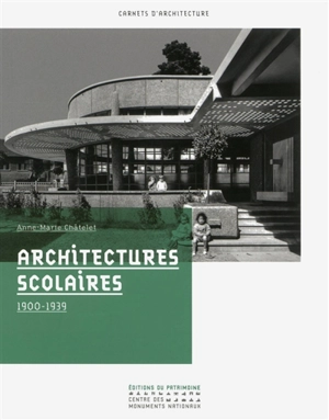 Architectures scolaires : 1900-1939 - Anne-Marie Châtelet