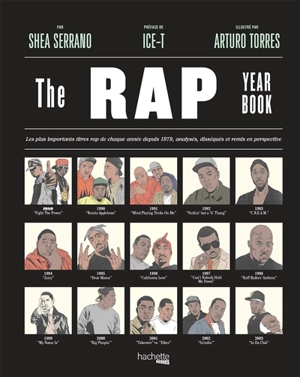 The rap year book : les plus importants titres rap de chaque année depuis 1979, analysés, disséqués et remis en perspective - Shea Serrano