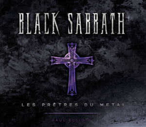 Black Sabbath : les prêtres du metal - Paul Elliott