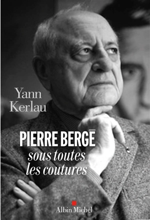 Pierre Bergé sous toutes les coutures - Yann Kerlau