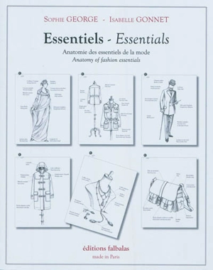 Essentiels : anatomie des essentiels de la mode. Essentials : anatomy of fashion essentials - Sophie George