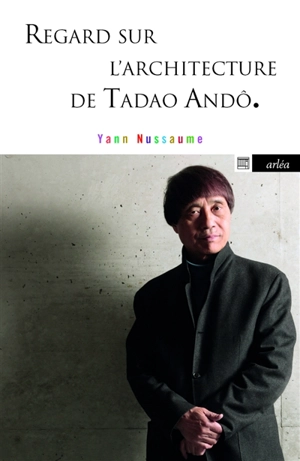 Regard sur l'architecture de Tadao Andô - Yann Nussaume