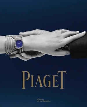 Piaget : horlogerie et joaillerie depuis 1874 - Florence Müller