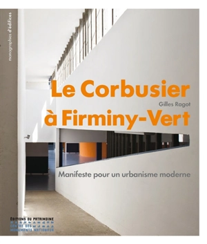Le Corbusier à Firminy-Vert : manifeste pour un urbanisme moderne - Gilles Ragot