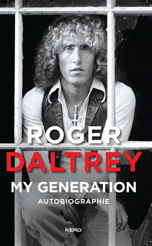Roger Daltrey : my generation - Roger Daltrey