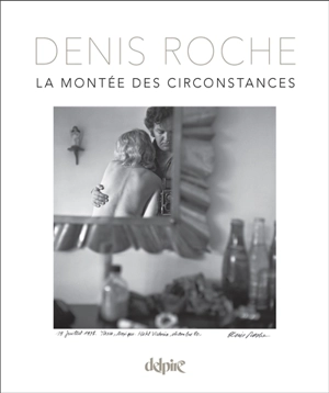 La montée des circonstances - Denis Roche