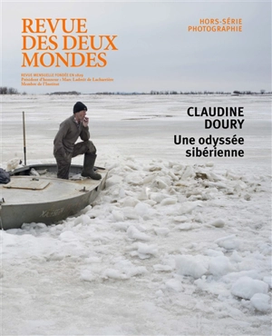 Revue des deux mondes, hors-série photographie. Une odyssée sibérienne - Claudine Doury