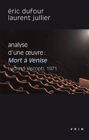 Analyse d'une oeuvre : Mort à Venise, Luchino Visconti, 1971 - Eric Dufour