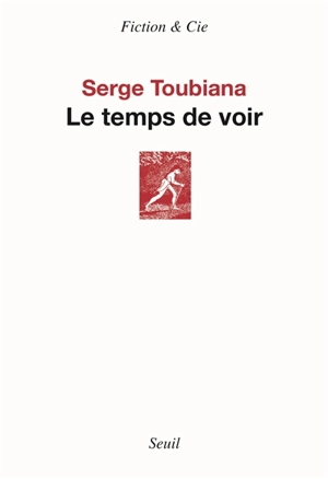 Le temps de voir : recueil (cinéma) - Serge Toubiana
