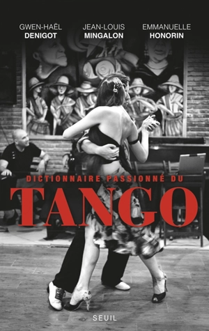 Dictionnaire passionné du tango - Gwen-Haël Denigot