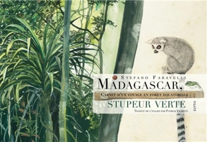 Madagascar, stupeur verte : carnet d'un voyage en forêt équatoriale - Stefano Faravelli