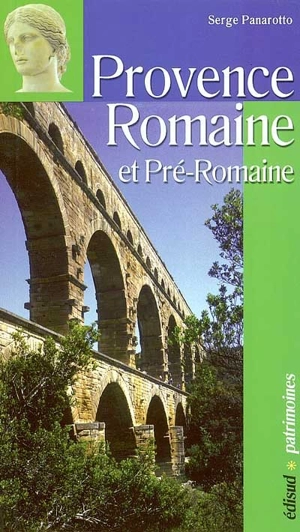 La Provence romaine et pré-romaine - Serge Panarotto