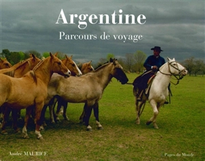 Argentine : parcours de voyage - André Maurice
