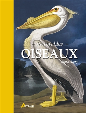 Incroyables oiseaux - Mark I. Avery