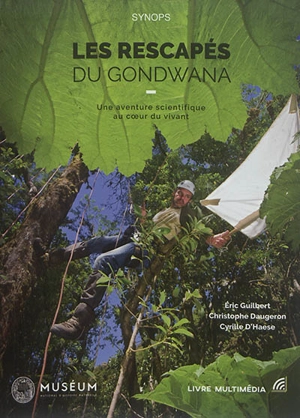 Les rescapés du Gondwana : une aventure scientifique au coeur du vivant - Eric Guilbert