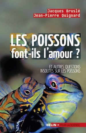 Les poissons font-ils l'amour ? : et autres questions insolites sur les poissons - Jacques Bruslé