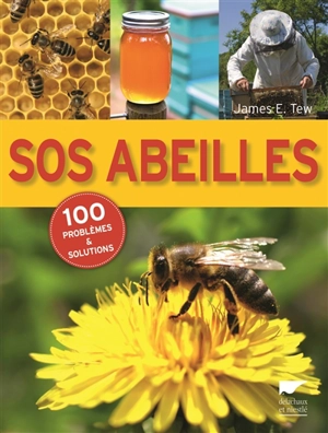 SOS abeilles : 100 problèmes et solutions - James E. Tew