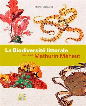 La biodiversité littorale vue par Mathurin Méheut : l'art au service de la biologie marine - Michel Glémarec