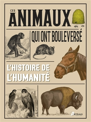 Ces animaux qui ont bouleversé l'histoire de l'humanité - Eric Chaline