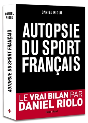 Autopsie du sport français - Daniel Riolo