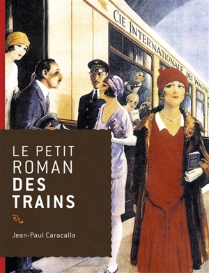 Le petit roman des trains - Jean-Paul Caracalla
