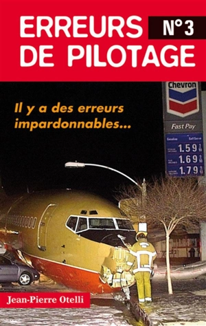 Erreurs de pilotage. Vol. 3. Il y a des erreurs impardonnables... - Jean-Pierre Otelli