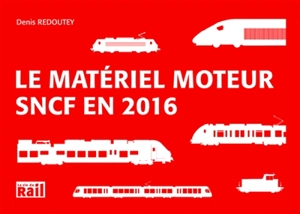 Le matériel moteur SNCF en 2016 - Denis Redoutey