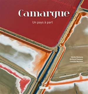 Camargue : un pays à part - Cécile Domens