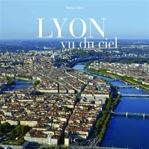 Lyon vu du ciel - Patrice Blot